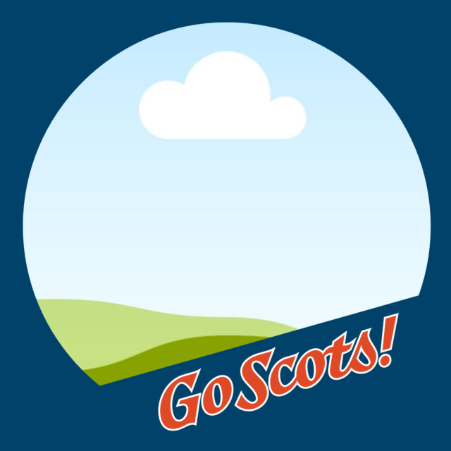 A blue sky with one cloud and rolling hills with a circular blue frame. The frame says Go Scots!